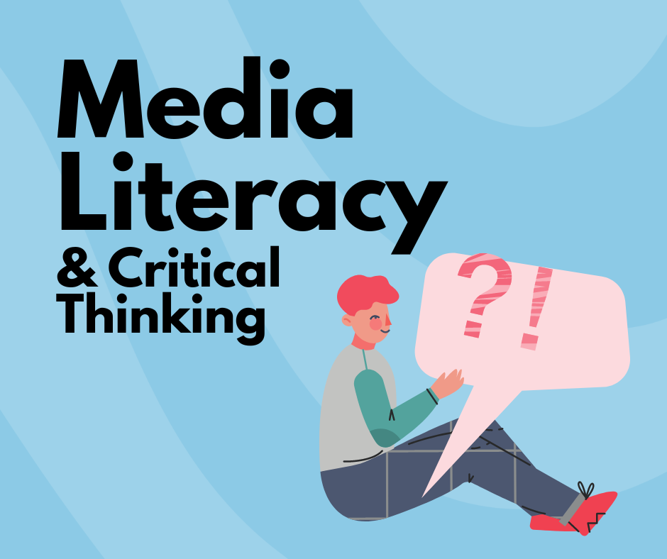 Media Literacy & Critical Thinking